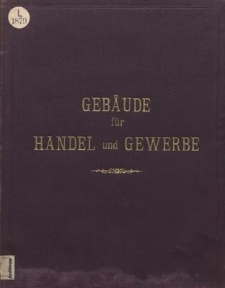 Grundriss-Vorbilder von Gebäude für Handelszwecke : Handbuch für Baubehörden, Bauherren, Architekten, Ingenieure, Baumeister, Bauunternehmer, Bauhandwerker und technische Leheranstalten