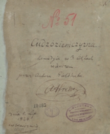 Cudzoziemczyzna. Komedya w 3 aktach wierszem przez autora Geldhaba