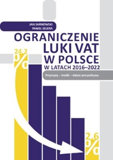 Ograniczenie luki VAT w Polsce w latach 2016-2022. Przyczyny - środki - dalsze perspektywy