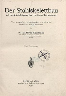 Der Stahlskelettbau mit Berücksichtigung der Hoch- und Turmhäuser : vom konstruktiven Standpunkte behandelt für Ingenieure und Architekten