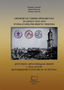 Drohobycz i ziemia drohobycka w latach 1914-1919 : studia z dziejów miasta i regionu