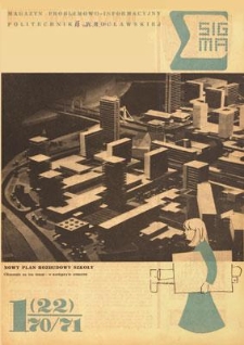 Sigma : magazyn problemowo-informacyjny Politechniki Wrocławskiej, 1970/1971, nr 1 (22)