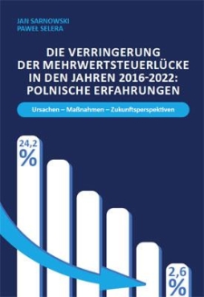 Die Verringerung der Mehrwertsteuerlücke in den Jahren 2016-2022: Polnische Erfahrungen. Ursachen - Maßnahmen - Zukunftsperspektiven