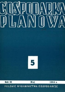 Gospodarka Planowa : Organ Państwowej Komisji Planowania Gospodarczego, Rok IX, maj 1954, nr 5 (104)