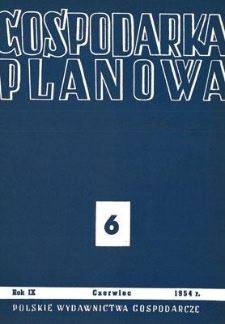 Gospodarka Planowa : Organ Państwowej Komisji Planowania Gospodarczego, Rok IX, czerwiec 1954, nr 6 (105)