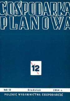 Gospodarka Planowa : Organ Państwowej Komisji Planowania Gospodarczego, Rok IX, grudzień 1954, nr 12 (111)