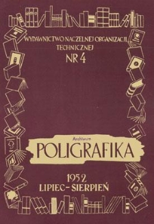 Poligrafika : czasopismo poświęcone zagadnieniom przemysłu graficznego : organ Koła Fachowego Poligrafików przy SIMP, lipiec-sierpień 1952, nr 4