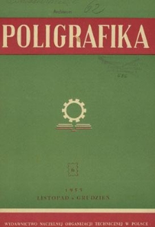 Poligrafika : czasopismo poświęcone zagadnieniom przemysłu graficznego : organ Koła Fachowego Poligrafik&oacute;w przy SIMP, listopad-grudzień 1953, nr 6