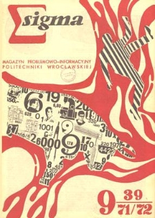 Sigma : magazyn problemowo-informacyjny Politechniki Wrocławskiej, 1971/1972, nr 9 (39)