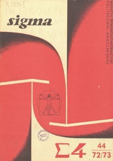 Sigma : magazyn problemowo-informacyjny Politechniki Wrocławskiej, 1972/1973, nr 4 (44)
