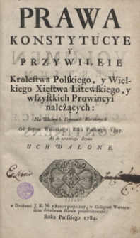 Prawa, Konstytucye Y Przywileie Krolestwa Polskiego Y Wielkiego Xięstwa Litewskiego Y Wszystkich Prowincyi Należących Na Walnych Seymach Koronnych Od Seymu Wislickiego Roku Pańskiego 1347 Aż Do Ostatniego Seymu Uchwalone. [Vol. 3. - Ed. 2]