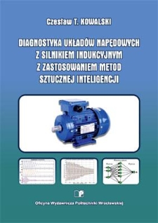 Diagnostyka układów napędowych z silnikiem indukcyjnym z zastosowaniem metod sztucznej inteligencji
