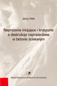 Naprężenia inicjujące i krytyczne a destrukcja naprężeniowa w betonie ściskanym