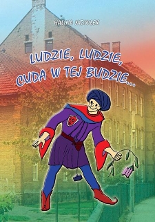 Ludzie, ludzie, cuda w tej budzie...