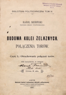 Budowa kolei żelaznych : połączenia torów. Cz. 1. Obrachowanie połączeń torów