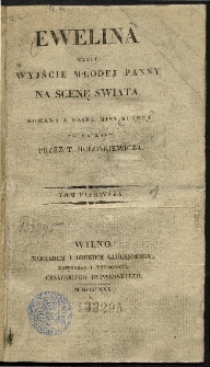 Ewelina, czyli Wyjście młodej panny na scenę świata : romans z dzieł miss Burney.