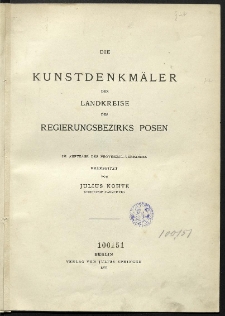 Die Kunstdenkmäler der Landkreise des Regierungsbezirks Posen. Lfg. 4, Enthaltend die Kreise Schrimm, Schroda, Wreschen, Jarotschin, Pleschen, Krotoschin, Koschmin, Adelnau, Ostrowo, Schildberg und Kempen