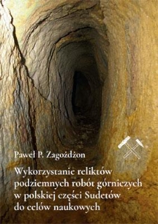 Wykorzystanie reliktów podziemnych robót górniczych w polskiej części Sudetów do celów naukowych