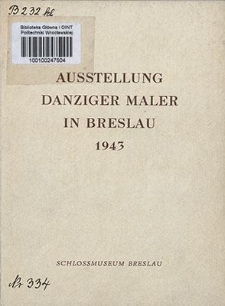 Ausstellung Danziger Maler in Breslau 1943 : [Dauer der Ausstellung vom 8. Februar bis 6. M&auml;rz 1943]