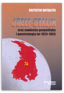 Józef Stalin oraz sowiecka geopolityka i geostrategia lat 1924-1953