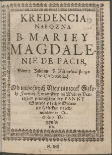 Kredencja nabożna B. Marii Magdalenie de Pacis, pannie zakonu S. Karmelitańskiego de Observantia