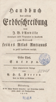 Handbuch der alten Erdbeschreibung von J. B. d’Anville [...] zum Gebrauch seines Atlas Antiquus in zwölf Landkarten verfasst. Th. 1, Europa. – Neue umgearbeitete Auflage von A. H. L. Heeren [...]