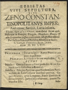 Ebrietas Vivi Sepultura. Sive Zeno Constantinopolitanus Imperator Ambitione, Saevitia, Luxu infamis. Ebrius, dum adhuc viveret, tumulatus Anno 492 [...]