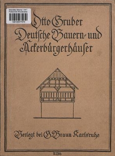 Deutsche Bauern- und Ackerbürgerhäuser: eine bautechnische Quellenforschung zur Geschichte des deutschen Hauses