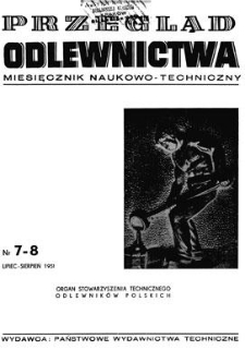 Przegląd Odlewnictwa : miesięcznik naukowo-techniczny, Rok I, lipiec-sierpień 1951, nr 7-8