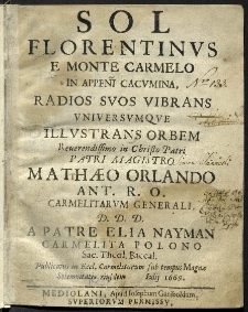 Sol Florentinus e Monte Carmelo in appeni cacumina, radios suos vibrans universumque illustrans orbem ... a patre Elia Nayman carmelita Polono sac. theol. baccal.