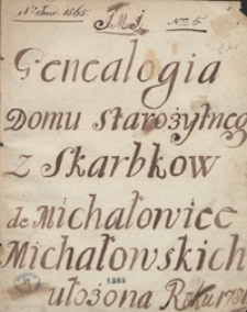 Genealogia domu starożytnego z Skarbk&oacute;w de Michałowice Michałowskich, ułożona roku 1781