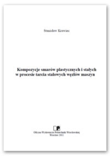 Kompozycje smarów plastycznych i stałych w procesie tarcia stalowych węzłów maszyn