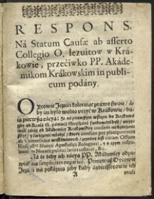Respons Na Statum Causae ab asserto Collegio O. Iezuitow w Krakowie, przeciwko PP. Akademikom Krakowskim in publicum podany.