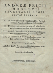 Andreae Fricii Modrevii Secretarii Regii Sylvae Quattuor [...] Adiecta est Quaestio theologica [...]