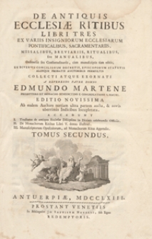 De Antiquis Ecclesiae Ritibus Libri Tres : Ex Variis Insigniorum Ecclesiarum Pontificalibus, Sacramentariis, Missalibus, Breviariis, Ritualibus sive Manualibus [...] tum editis [...]. T.2