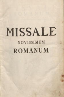 Missale Romanum Ex Decreto Sacrosancti Concilii Tridentini Restitutum [....] Et A Subsequentibus Summis Pontificibus Usque Ad [...] Clementem XII Auctum, In Quo Missae Dioecesi Wratislaviensi Propriae Ad Majorem Celebrantium Commoditatem In Extenso Continentur