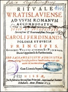 Ritvale Wratislaviense Ad Vsvm Romanvm Accommodatvm : Jvssv Et Avthoritate [...] Caroli Ferdinandi, Poloniae et Sveciae Principis, Episcopi Wratislaviensis Et Plocensis [...] in lucem editum