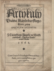 Artykuły Prawa Maydeburskiego Ktore zową Speculum Saxonum [...]. - Wyd. D