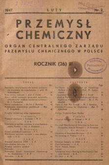 Przemysł Chemiczny : Organ Centralnego Zarządu Przemysłu Chemicznego w Polsce. R. (26) III, luty 1947, nr 2