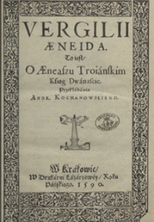 Vergilii Aeneida : To iest, O Aeneaszu Troianskim Ksiąg Dwanascie [...]. - Wyd. A