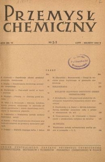 Przemysł Chemiczny : Organ Centralnego Zarządu Przemysłu Chemicznego i Stowarzyszenia Inżynier&oacute;w i Technik&oacute;w Przemysłu Chemicznego w Polsce. R. (29) VI, luty-marzec 1950, nr 2-3