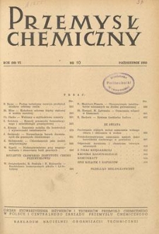 Przemysł Chemiczny : Organ Stowarzyszenia Inżynier&oacute;w i Technik&oacute;w Przemysłu Chemicznego w Polsce i Centralnego Zarządu Przemysłu Chemicznego. R. (29) VI, październik 1950, nr 10