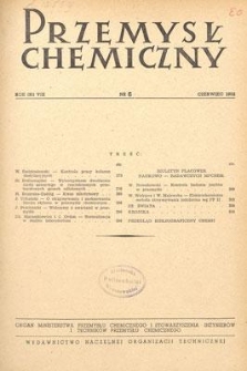 Przemysł Chemiczny : Organ Ministerstwa Przemysłu Chemicznego i Stowarzyszenia Inżynier&oacute;w i Technik&oacute;w Przemysłu Chemicznego w Polsce. R. (31) VIII, czerwiec 1952, nr 6