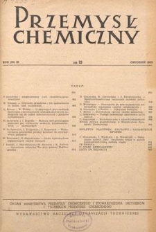 Przemysł Chemiczny : Organ Ministerstwa Przemysłu Chemicznego i Stowarzyszenia Inżynier&oacute;w i Technik&oacute;w Przemysłu Chemicznego w Polsce. R. (32) IX, grudzień 1953, nr 12