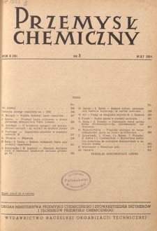 Przemysł Chemiczny : Organ Ministerstwa Przemysłu Chemicznego i Stowarzyszenia Inżynier&oacute;w i Technik&oacute;w Przemysłu Chemicznego w Polsce. R. (33) X, maj 1954, nr 5