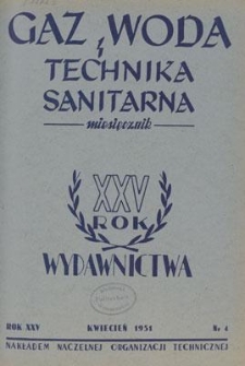Gaz, Woda i Technika Sanitarna : miesięcznik : Organ Polskiego Zrzeszenia Gazownik&oacute;w, Wodociągowc&oacute;w i Technik&oacute;w Sanitarnych. R. XXV, kwiecień 1951, nr 4