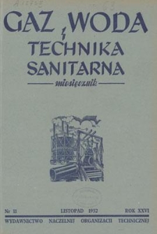 Gaz, Woda i Technika Sanitarna : miesięcznik : Organ Polskiego Zrzeszenia Gazowników, Wodociągowców i Techników Sanitarnych. R. XXVI, listopad 1952, nr 11