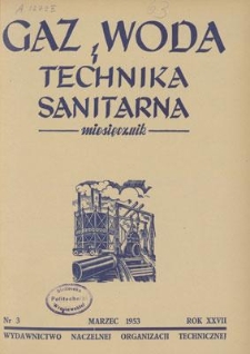 Gaz, Woda i Technika Sanitarna : miesięcznik : Organ Polskiego Zrzeszenia Gazownik&oacute;w, Wodociągowc&oacute;w i Technik&oacute;w Sanitarnych. R. XXVII, marzec 1953, nr 3