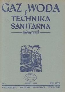 Gaz, Woda i Technika Sanitarna : miesięcznik : Organ Polskiego Zrzeszenia Gazownik&oacute;w, Wodociągowc&oacute;w i Technik&oacute;w Sanitarnych. R. XXVII, lipiec 1953, nr 7