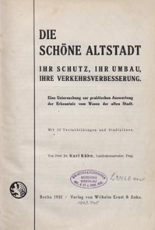 Die schöne Altstadt : Ihr Schutz, ihr Umbau, ihre Verkehrsverbesserung ; Eine Untersuchg zur praktischen Auswertg der Erkenntnis vom Wesen der alten Stadt